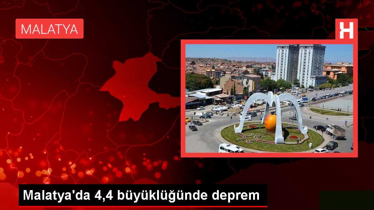 Malatya'da 4,4 büyüklüğünde deprem
