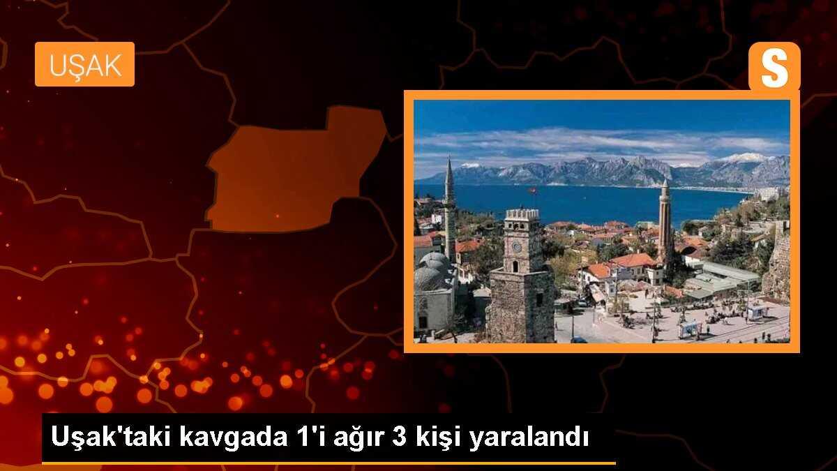 Uşak\'taki kavgada 1\'i ağır 3 kişi yaralandı