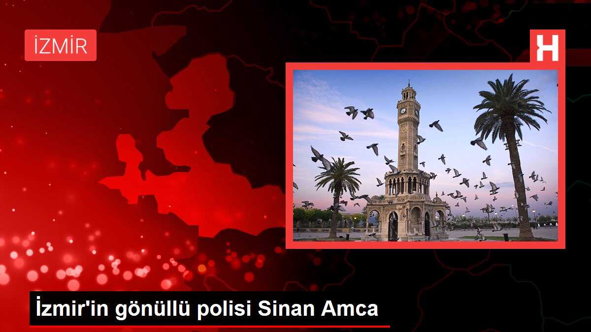 İzmir'in gönüllü polisi Sinan Amca