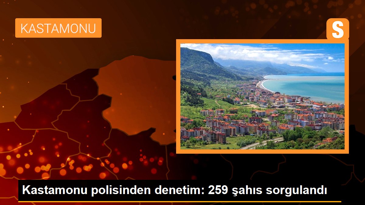 Kastamonu polisinden denetim: 259 şahıs sorgulandı