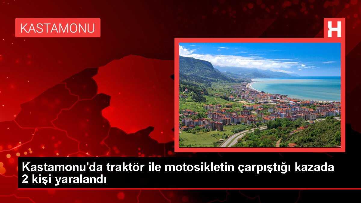 Kastamonu'da traktör ile motosikletin çarpıştığı kazada 2 kişi yaralandı
