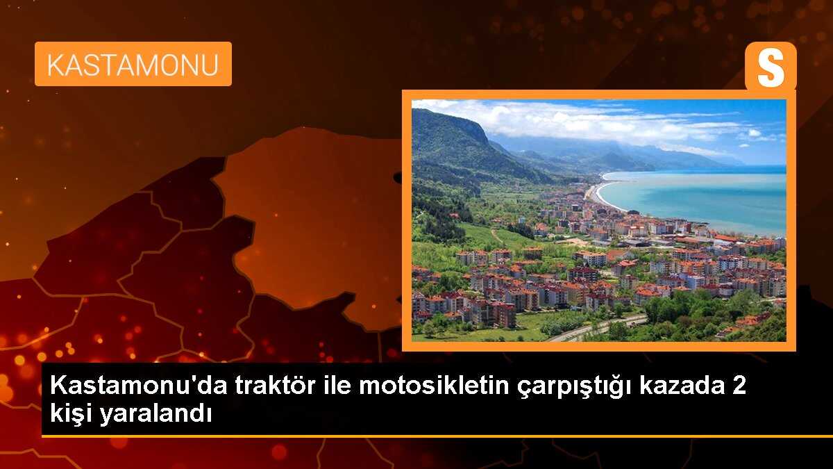 Kastamonu\'da traktör ile motosikletin çarpıştığı kazada 2 kişi yaralandı