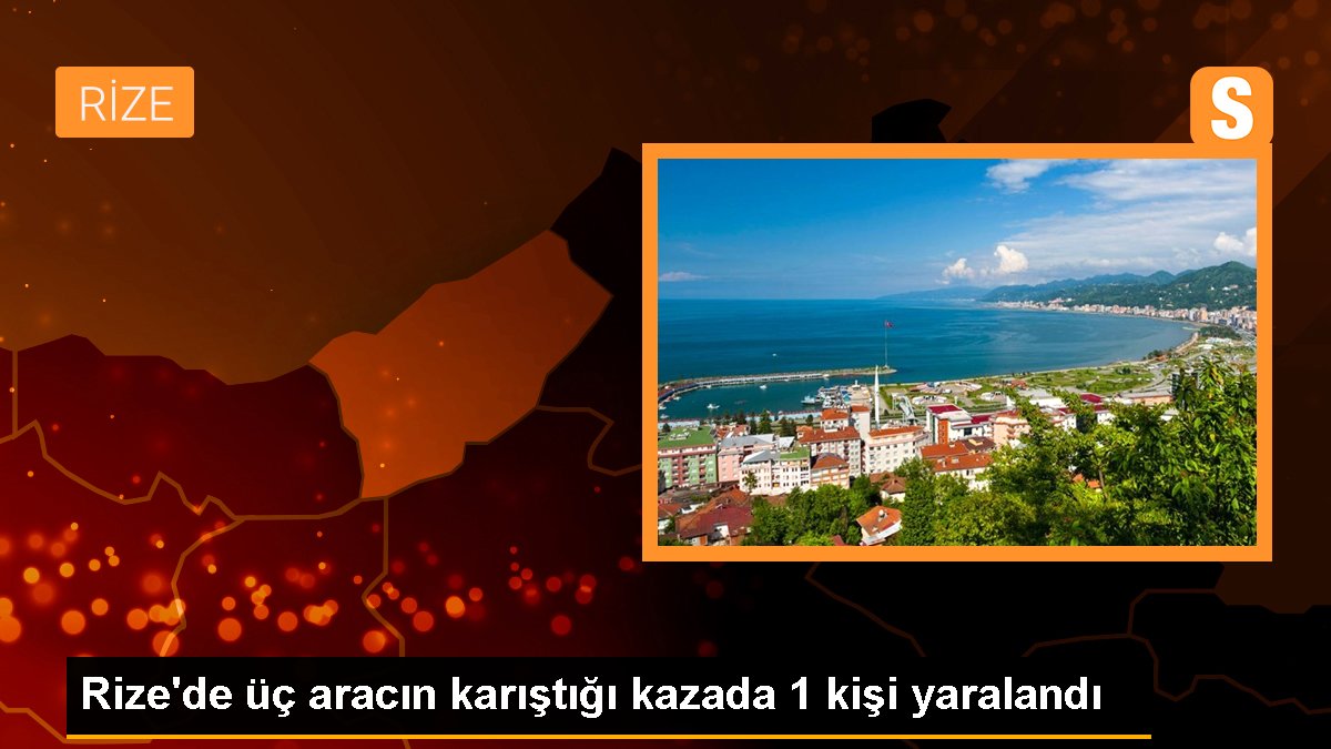 Rize\'de üç aracın karıştığı kazada 1 kişi yaralandı