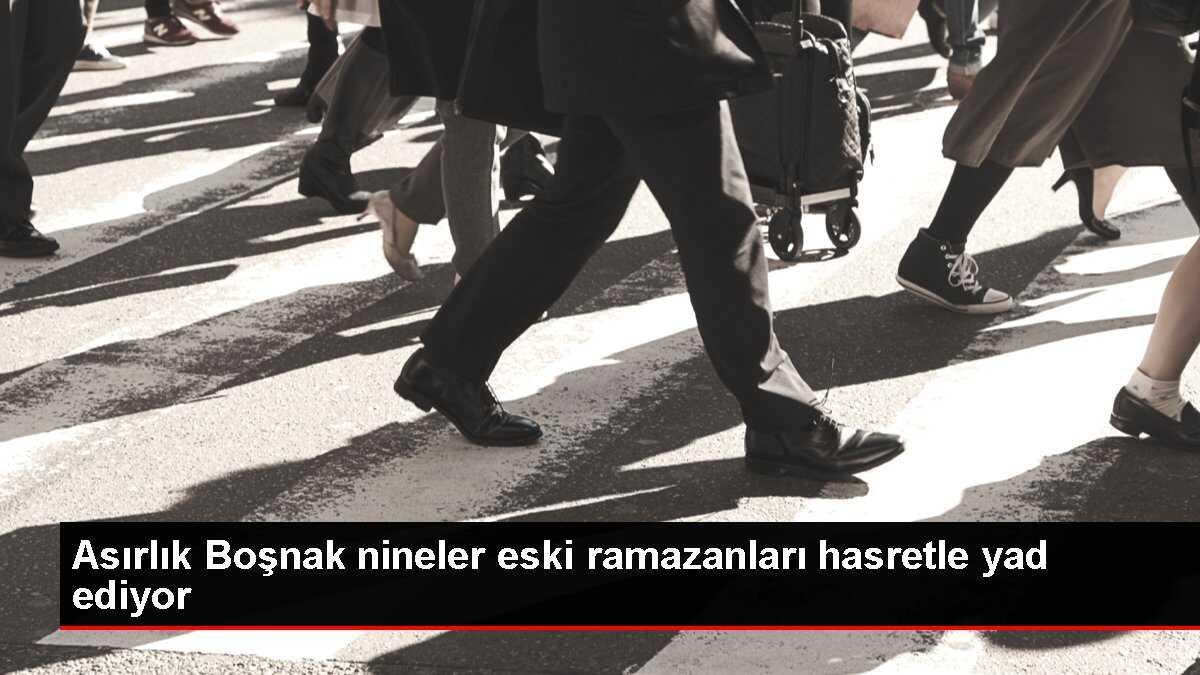 Asırlık Boşnak nineler eski ramazanları hasretle yad ediyor