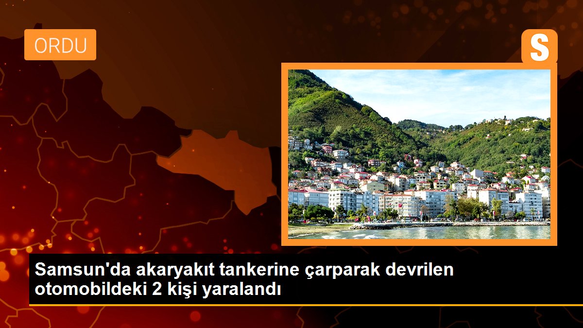 Samsun\'da akaryakıt tankerine çarparak devrilen otomobildeki 2 kişi yaralandı