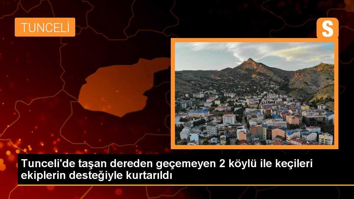 Tunceli\'de taşan dereden geçemeyen 2 köylü ile keçileri ekiplerin desteğiyle kurtarıldı