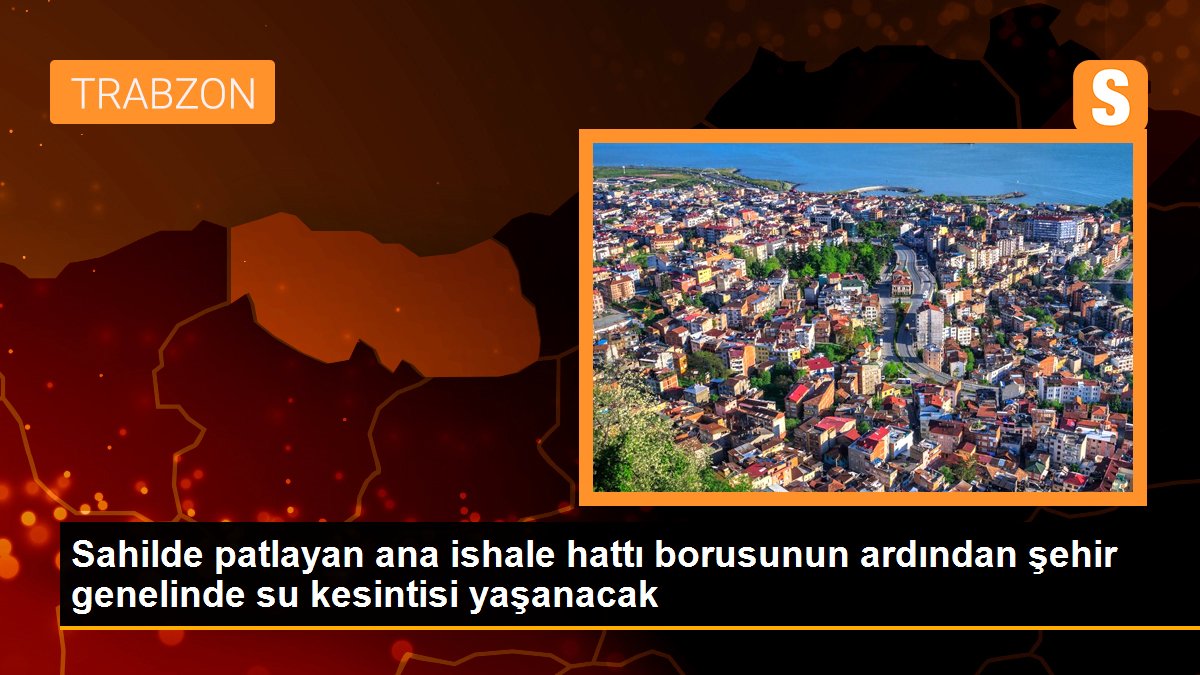 Trabzon\'da bazı mahallelere gece yarısına kadar su verilemeyecek