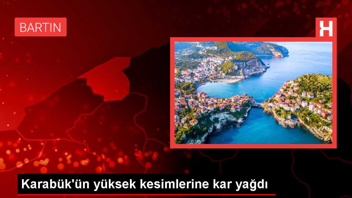 Karabük'ün yüksek kesimlerine kar yağdı