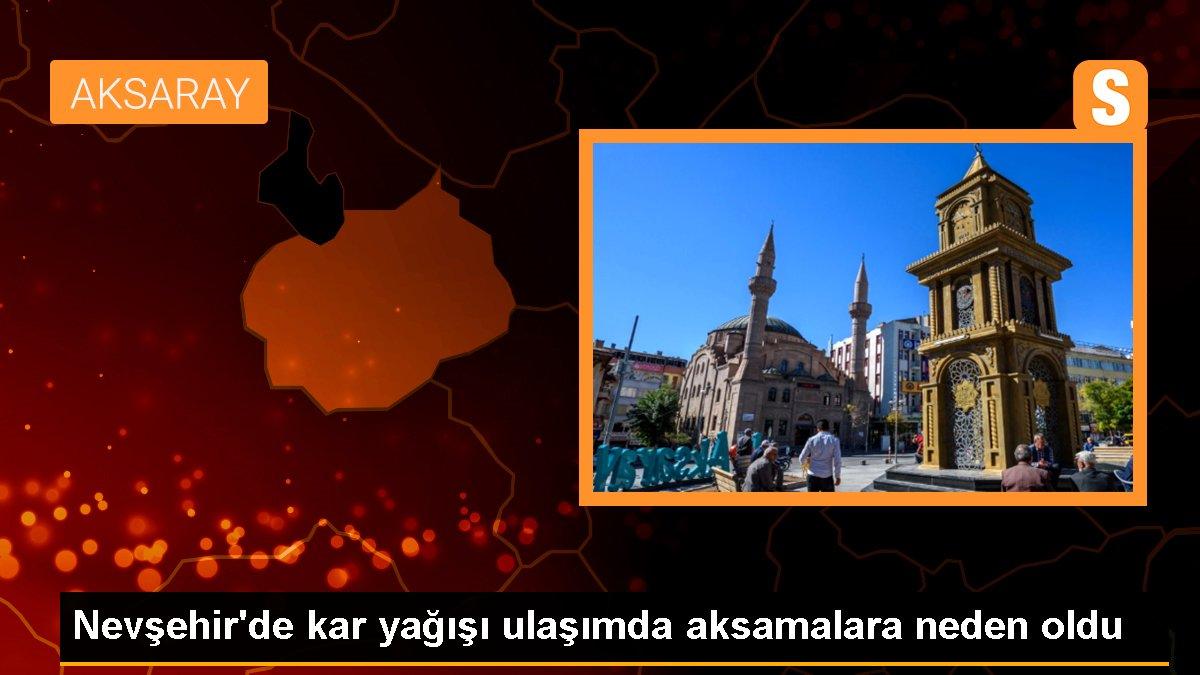 Nevşehir\'de kar yağışı ulaşımda aksamalara neden oldu