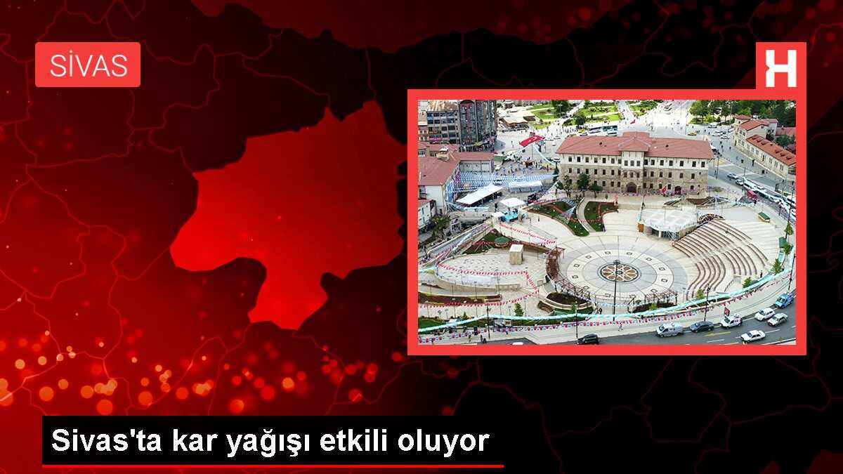 Sivas'ta kar yağışı etkili oluyor