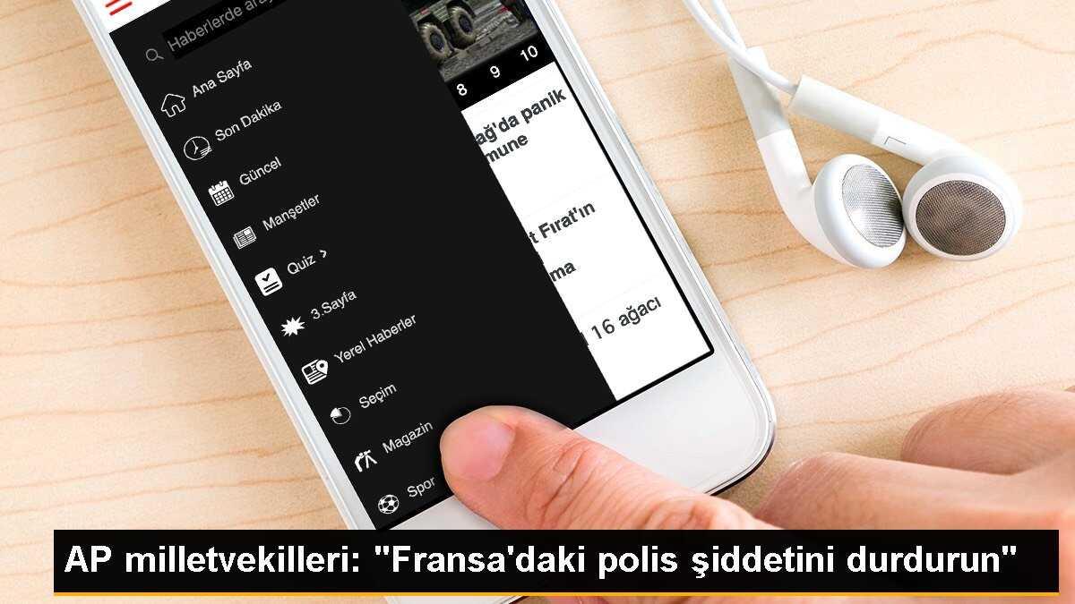 AP milletvekilleri: "Fransa\'daki polis şiddetini durdurun"