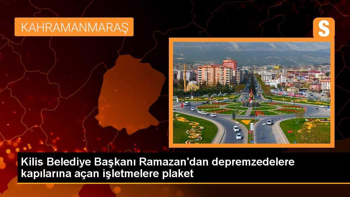 Kilis Belediye Başkanı Ramazan\'dan depremzedelere kapılarına açan işletmelere plaket