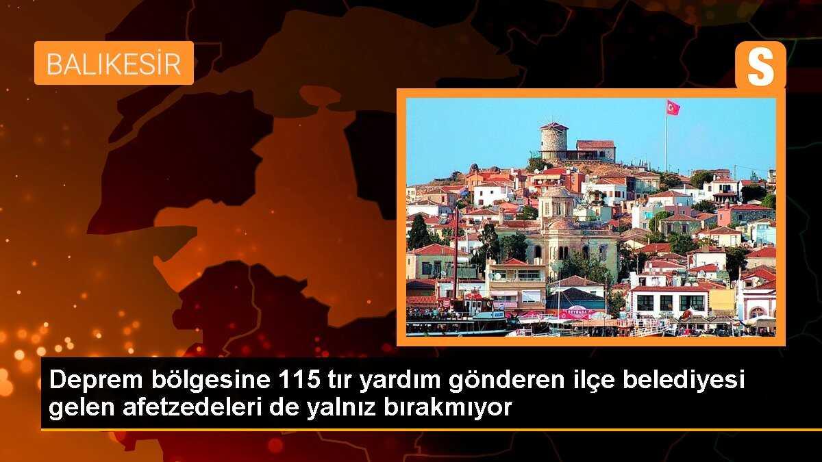 Deprem bölgesine 115 tır yardım gönderen ilçe belediyesi gelen afetzedeleri de yalnız bırakmıyor