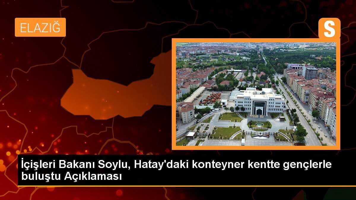 İçişleri Bakanı Soylu, Hatay\'daki konteyner kentte gençlerle buluştu Açıklaması