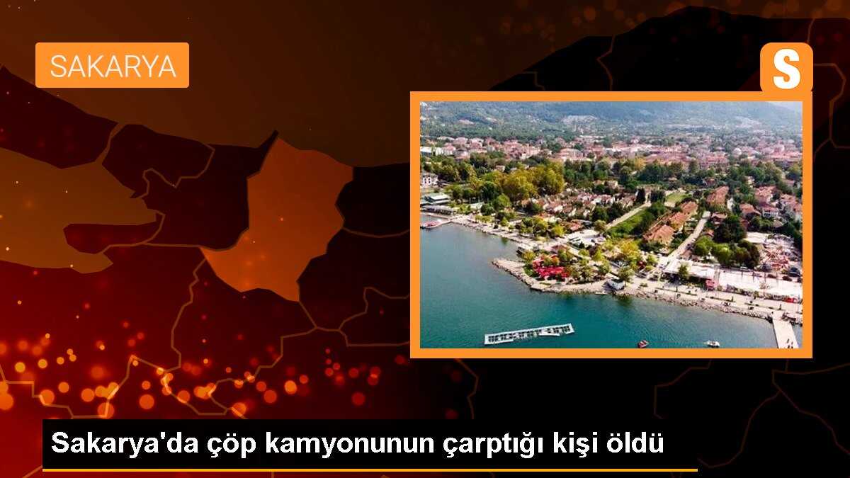 Sakarya\'da çöp kamyonunun çarptığı kişi öldü