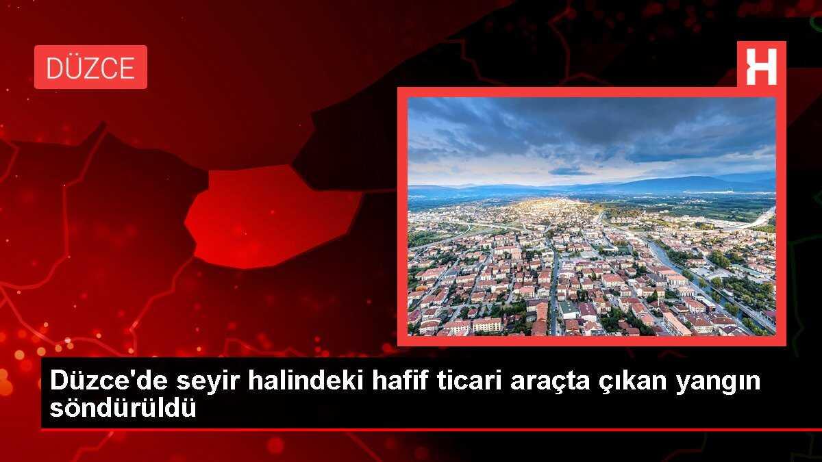 Düzce'de seyir halindeki hafif ticari araçta çıkan yangın söndürüldü