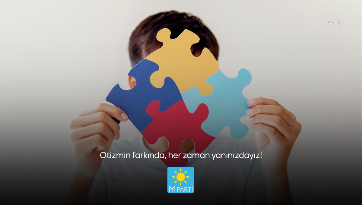 İyi Parti: "Otizmli Çocuklarımıza Yaşanabilir Bir Türkiye\'yi Mümkün Kılabiliriz"