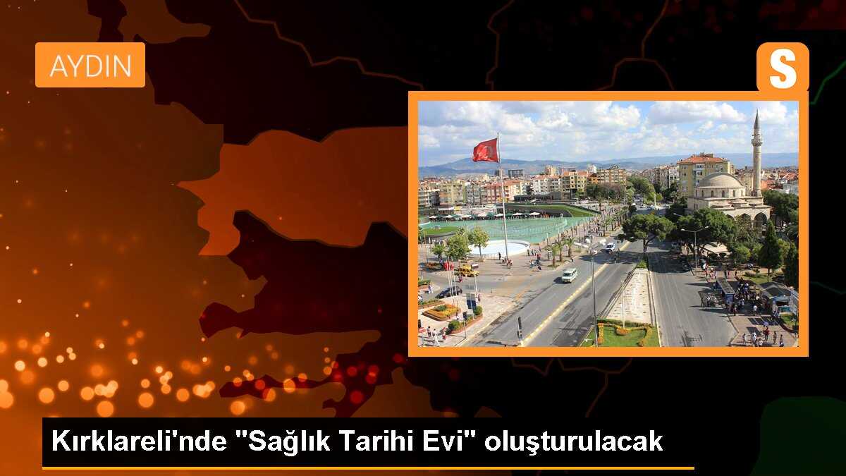 Kırklareli\'nde "Sağlık Tarihi Evi" oluşturulacak