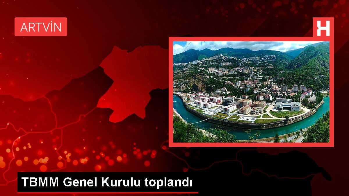 TBMM Genel Kurulu toplandı