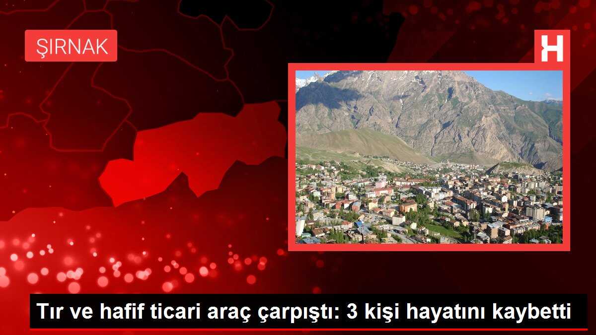 Tır ve hafif ticari araç çarpıştı: 3 kişi hayatını kaybetti