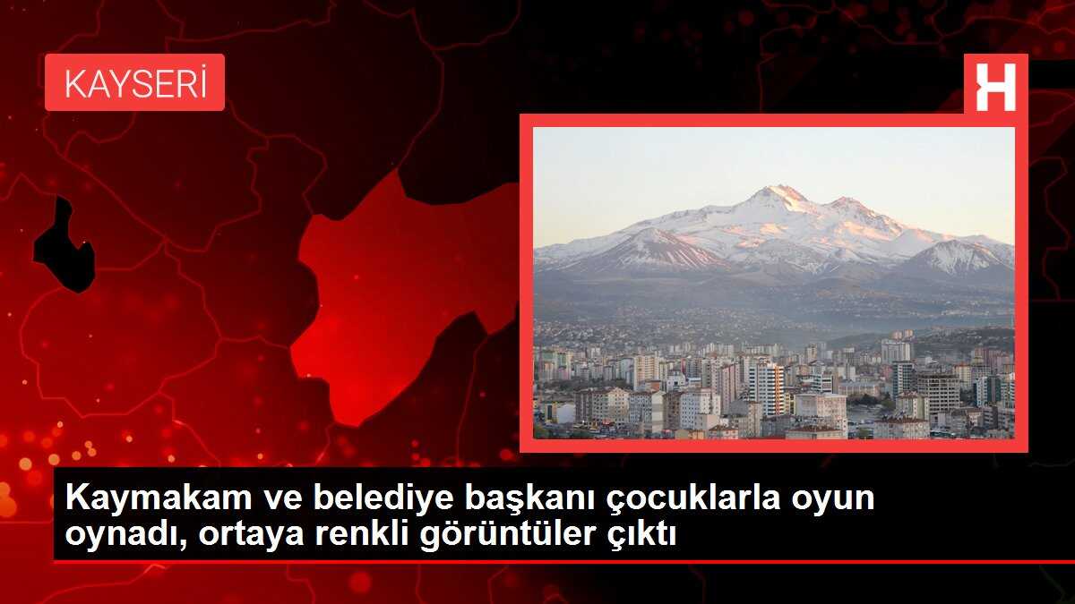 Kaymakam ve belediye başkanı çocuklarla oyun oynadı, ortaya renkli görüntüler çıktı