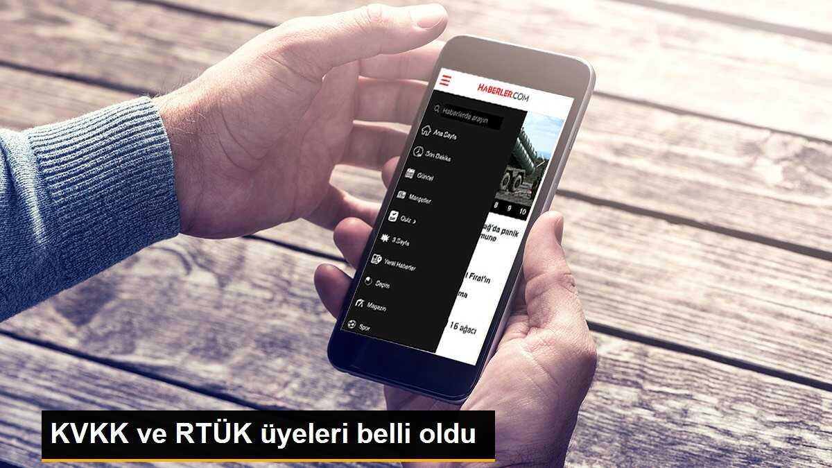 KVKK ve RTÜK üyeleri belli oldu