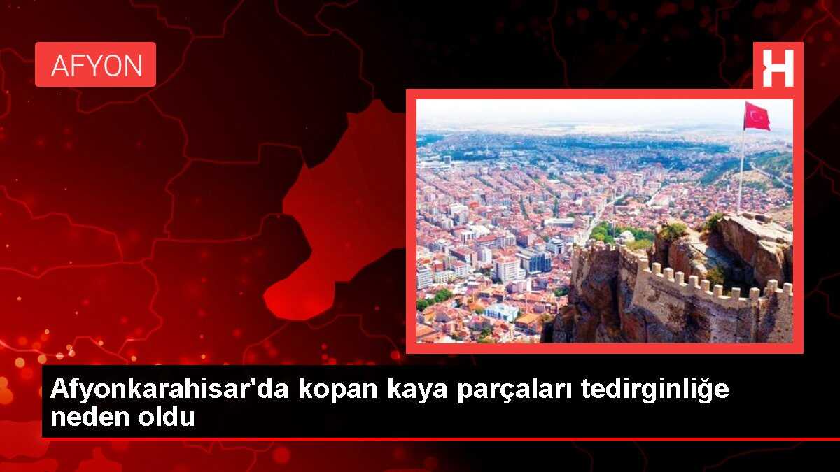 Afyonkarahisar'da kopan kaya parçaları tedirginliğe neden oldu