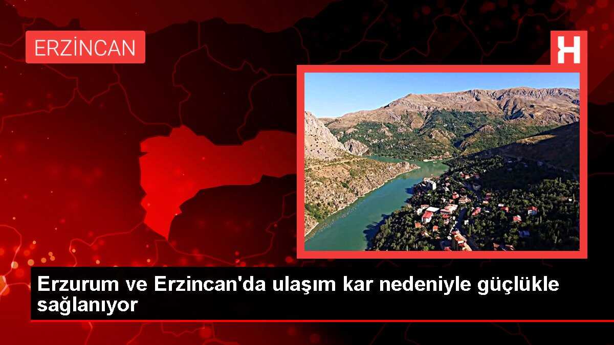 Erzurum ve Erzincan'da ulaşım kar nedeniyle güçlükle sağlanıyor