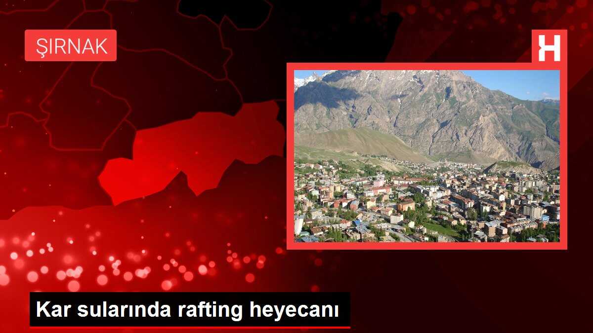 Kar sularında rafting heyecanı