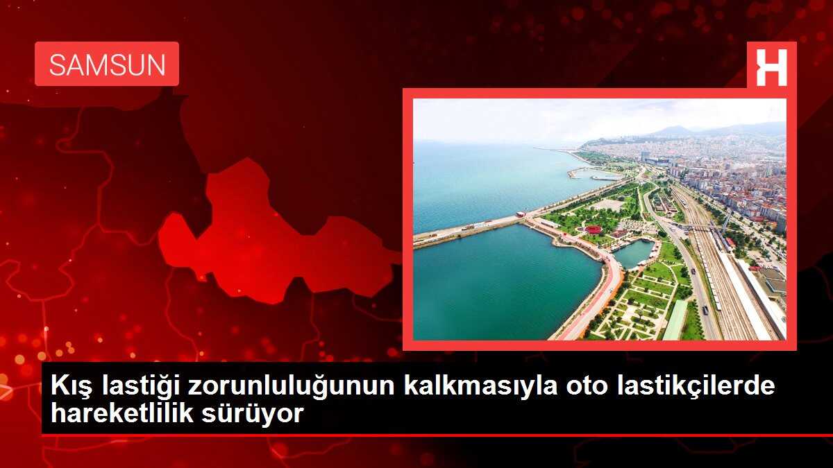 Kış lastiği zorunluluğunun kalkmasıyla oto lastikçilerde hareketlilik sürüyor