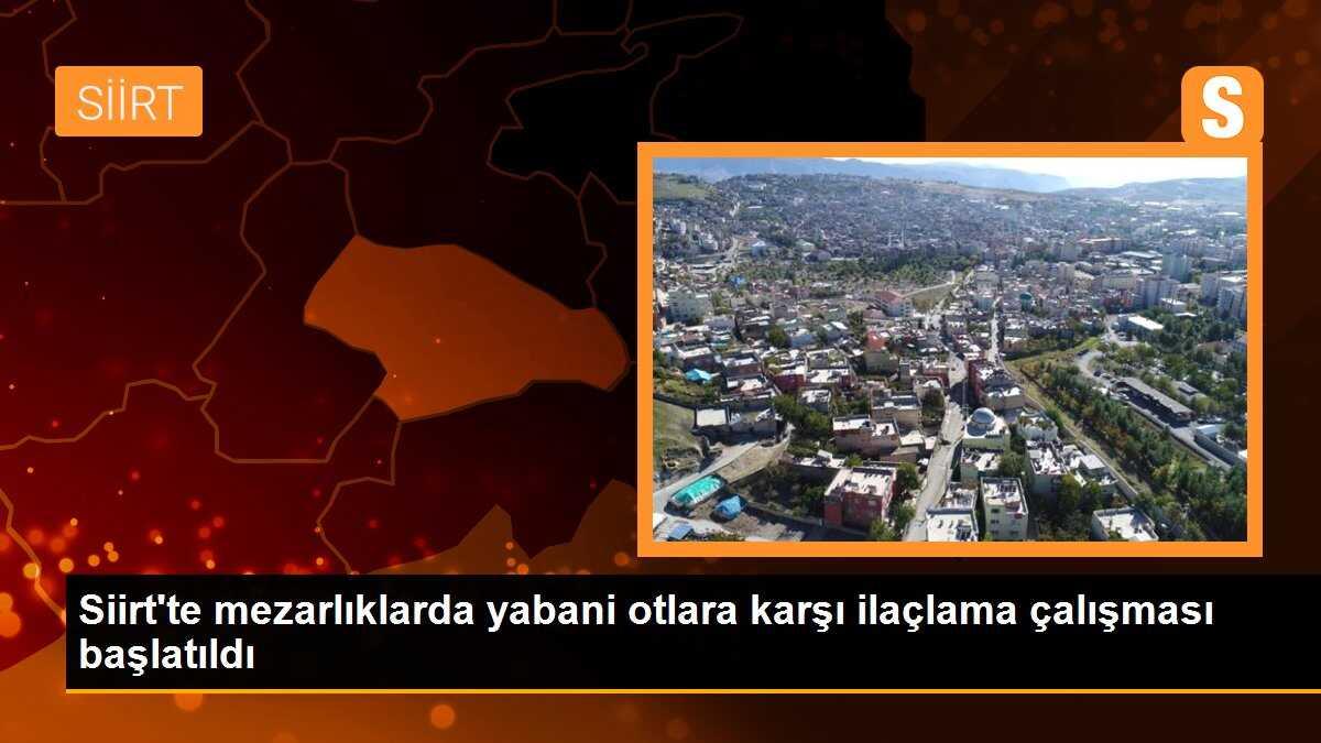 Siirt\'te mezarlıklarda yabani otlara karşı ilaçlama çalışması başlatıldı