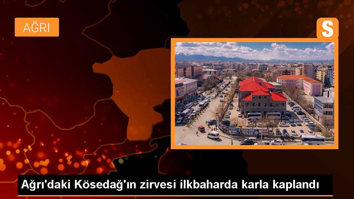 Ağrı\'daki Kösedağ\'ın zirvesi ilkbaharda karla kaplandı