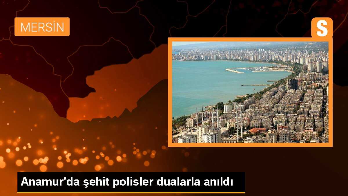 Anamur\'da şehit polisler dualarla anıldı