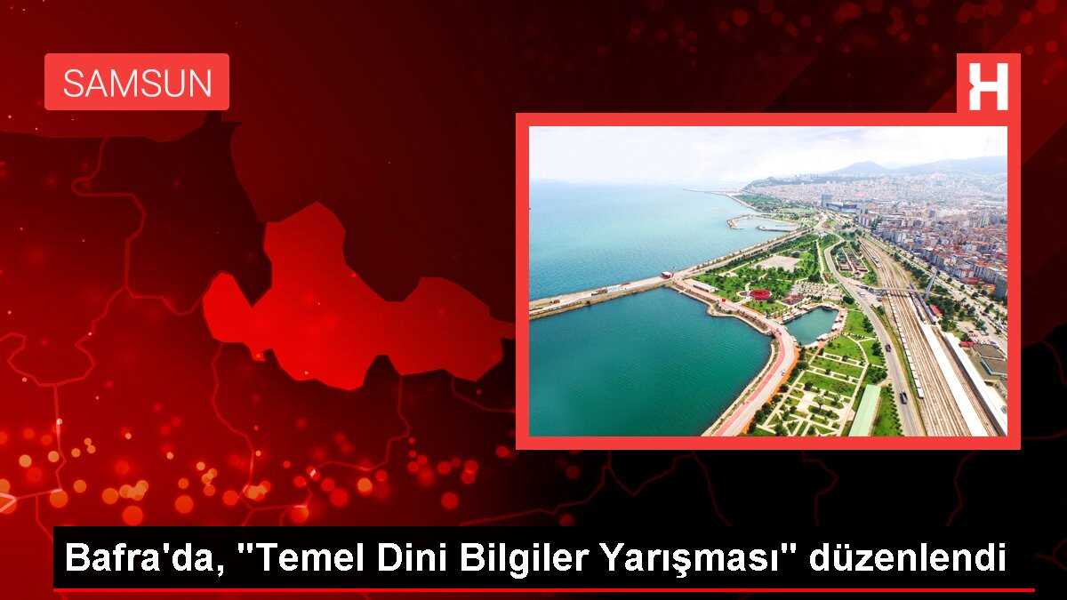 Bafra'da, 'Temel Dini Bilgiler Yarışması' düzenlendi
