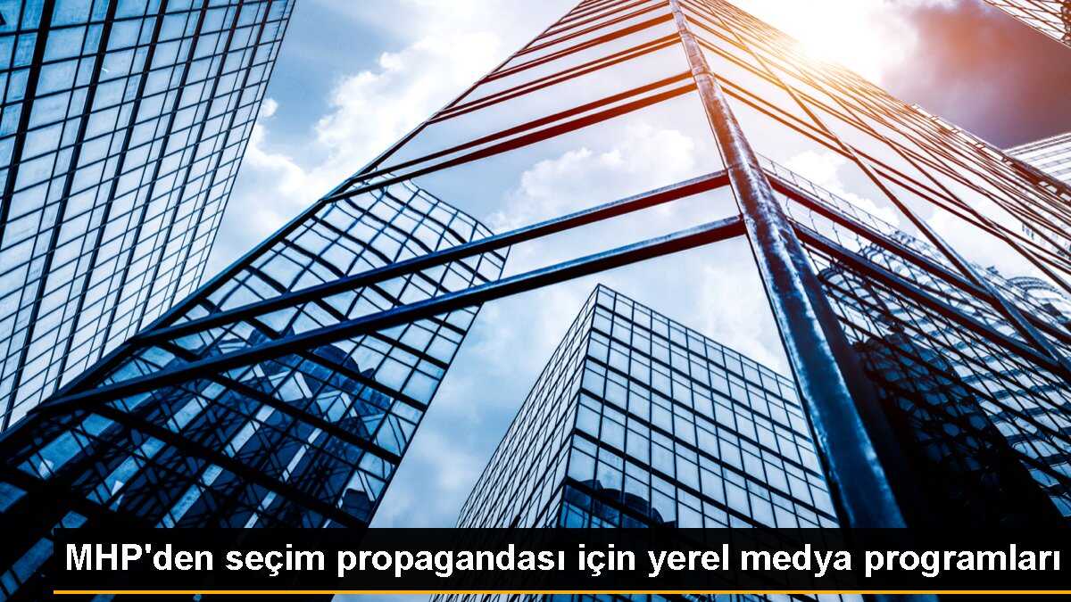 MHP\'den seçim propagandası için yerel medya programları