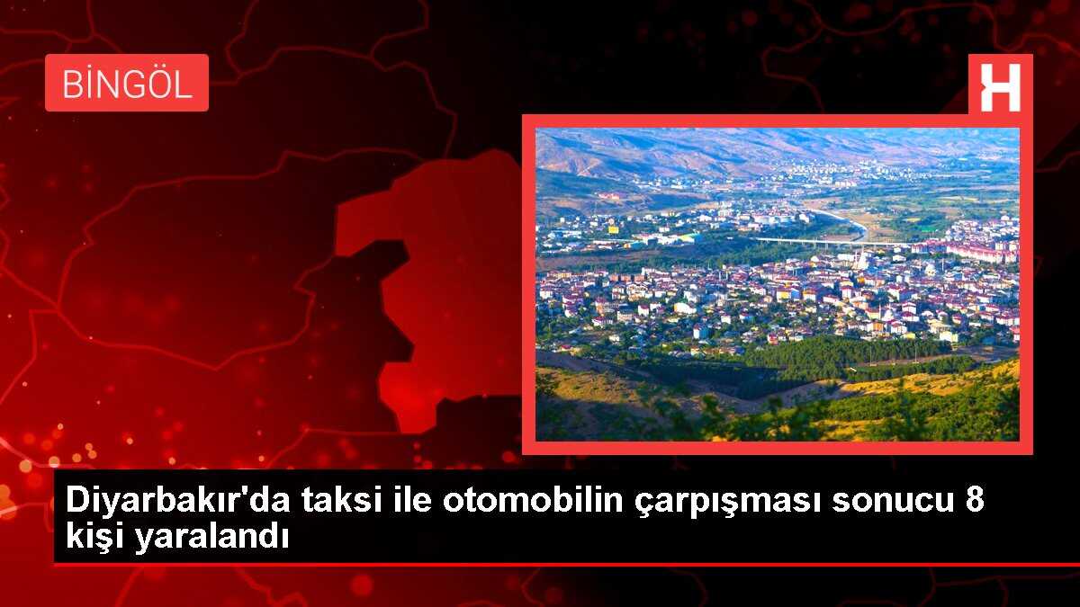 Diyarbakır'da taksi ile otomobilin çarpışması sonucu 8 kişi yaralandı