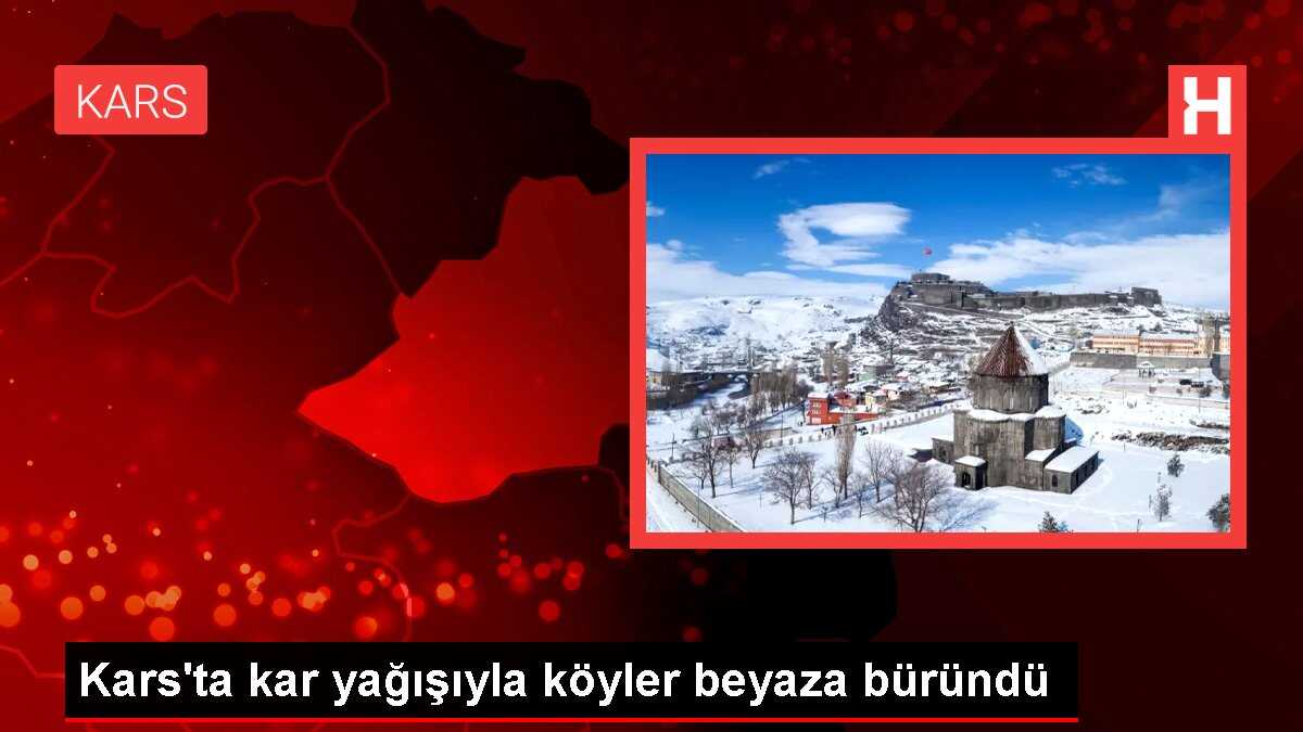 Kars'ta kar yağışıyla köyler beyaza büründü