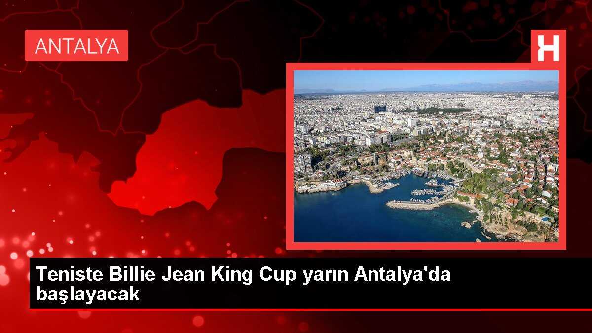 Teniste Billie Jean King Cup yarın Antalya'da başlayacak