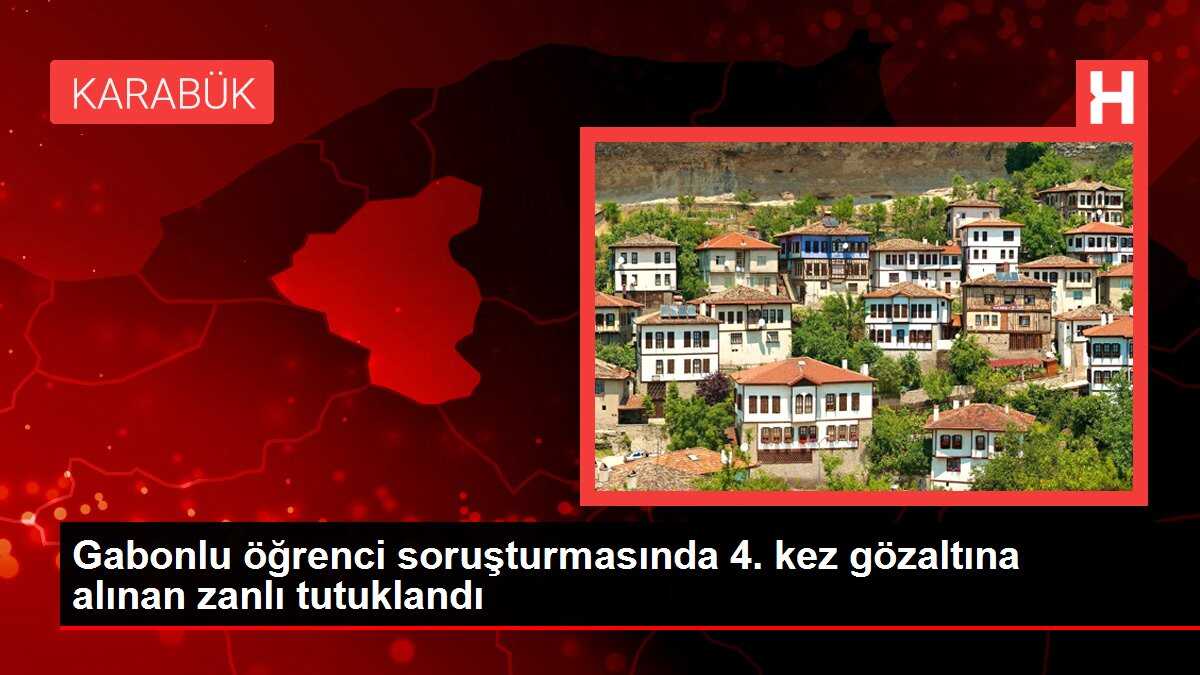 Gabonlu öğrenci soruşturmasında 4. kez gözaltına alınan zanlı tutuklandı