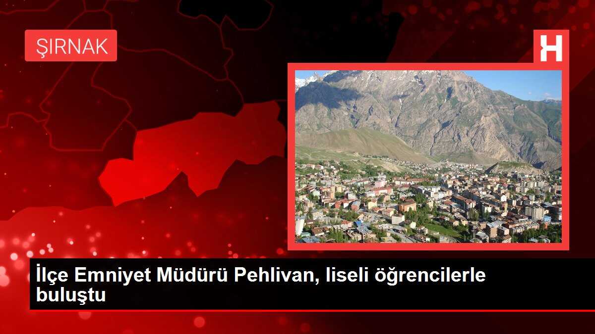 İlçe Emniyet Müdürü Pehlivan, liseli öğrencilerle buluştu