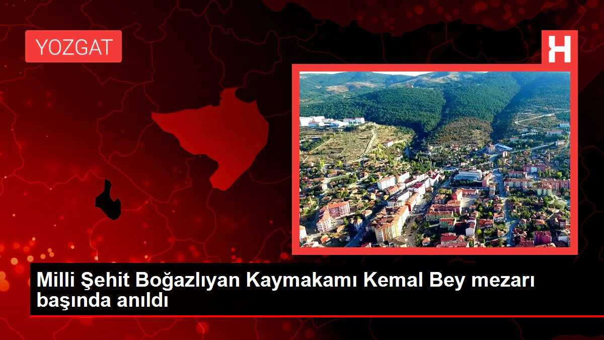 Milli Şehit Boğazlıyan Kaymakamı Kemal Bey mezarı başında anıldı
