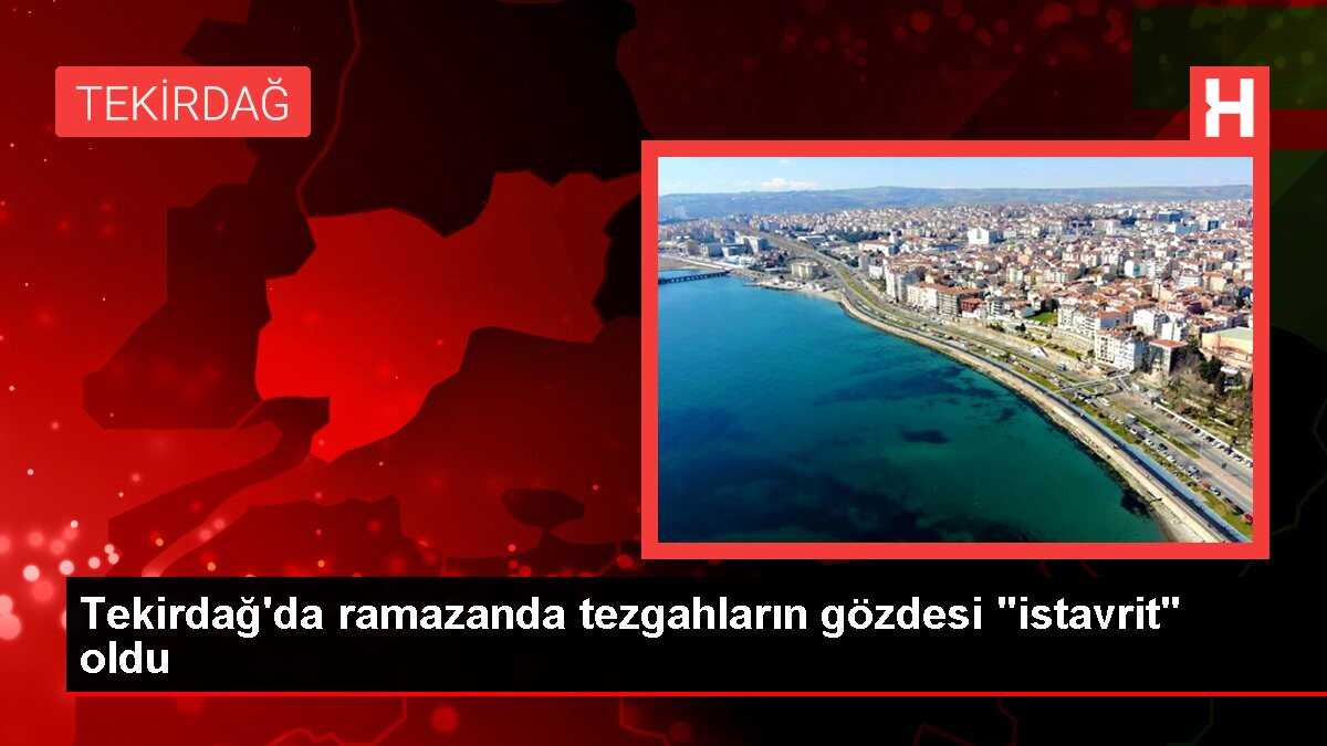 Tekirdağ'da ramazanda tezgahların gözdesi 'istavrit' oldu