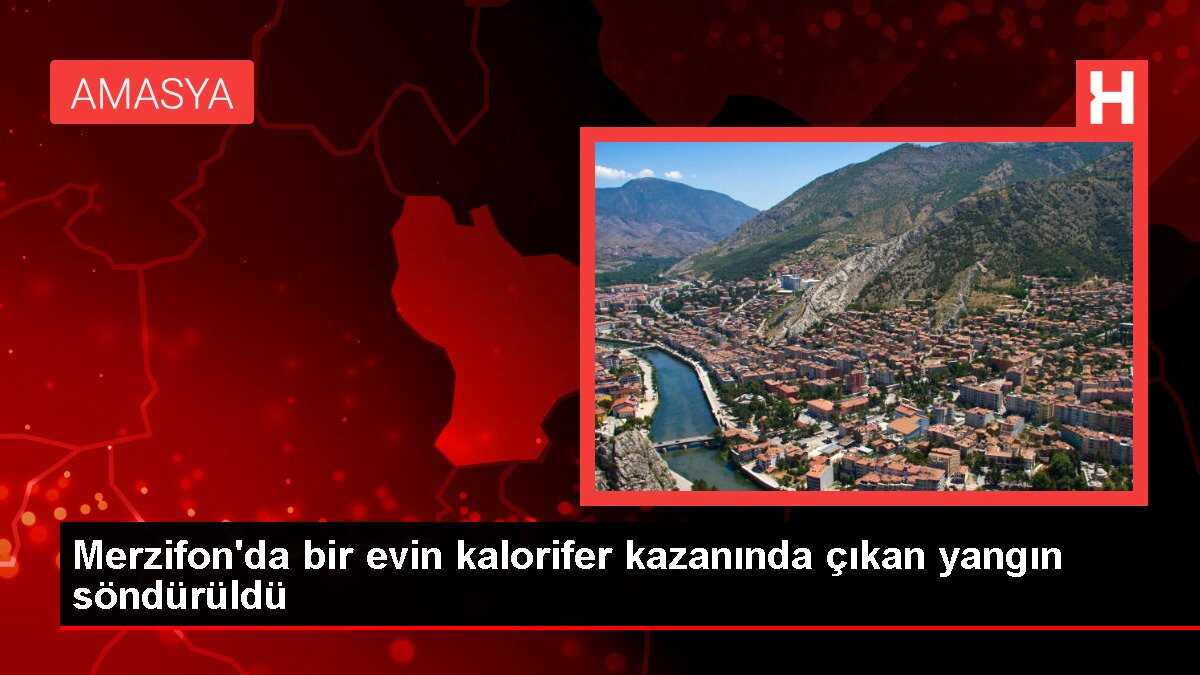 Merzifon'da bir evin kalorifer kazanında çıkan yangın söndürüldü
