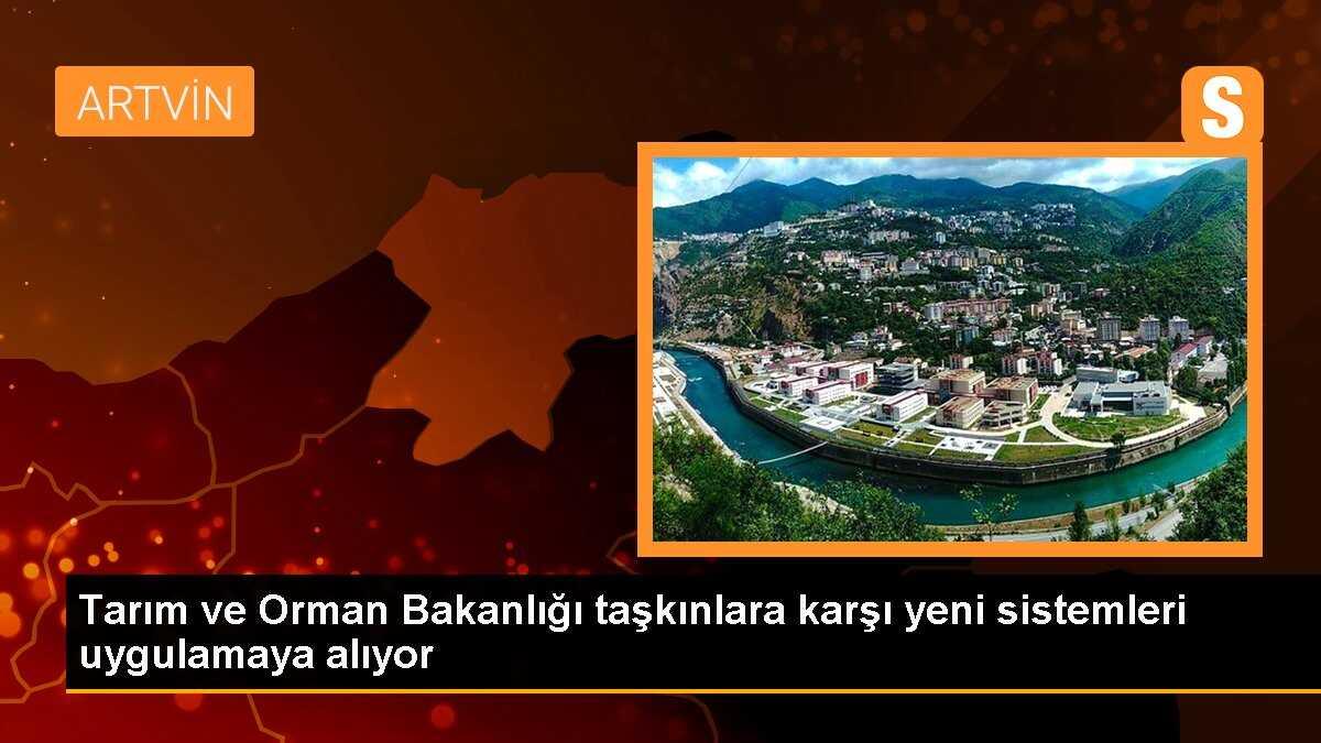 Tarım ve Orman Bakanlığı taşkınlara karşı yeni sistemleri uygulamaya alıyor