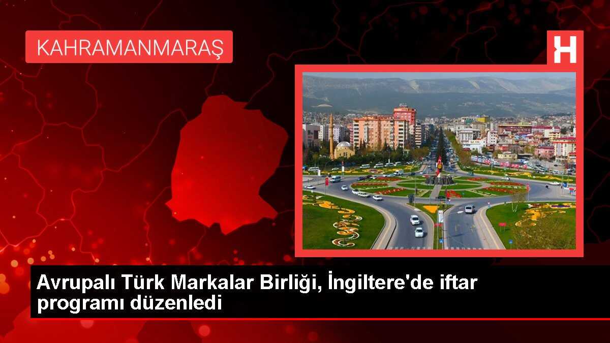 Avrupalı Türk Markalar Birliği, İngiltere'de iftar programı düzenledi