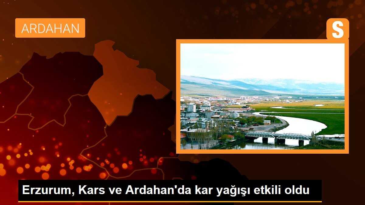 Erzurum, Kars ve Ardahan\'da kar yağışı etkili oldu
