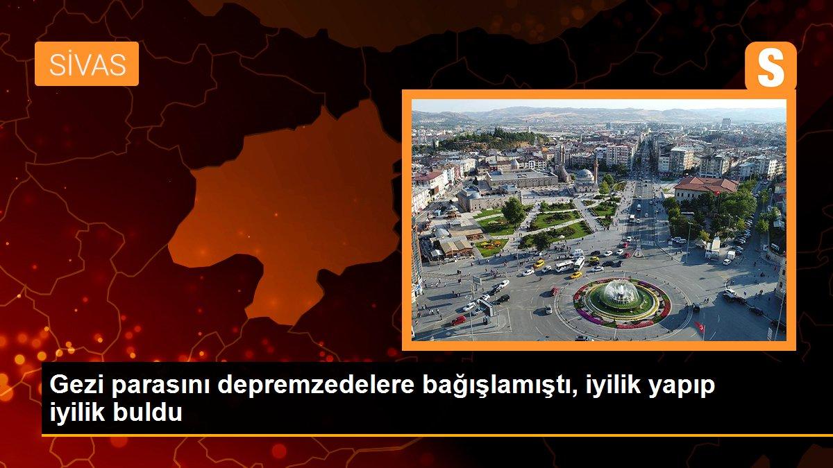 Gezi parasını depremzedelere bağışlamıştı, iyilik yapıp iyilik buldu