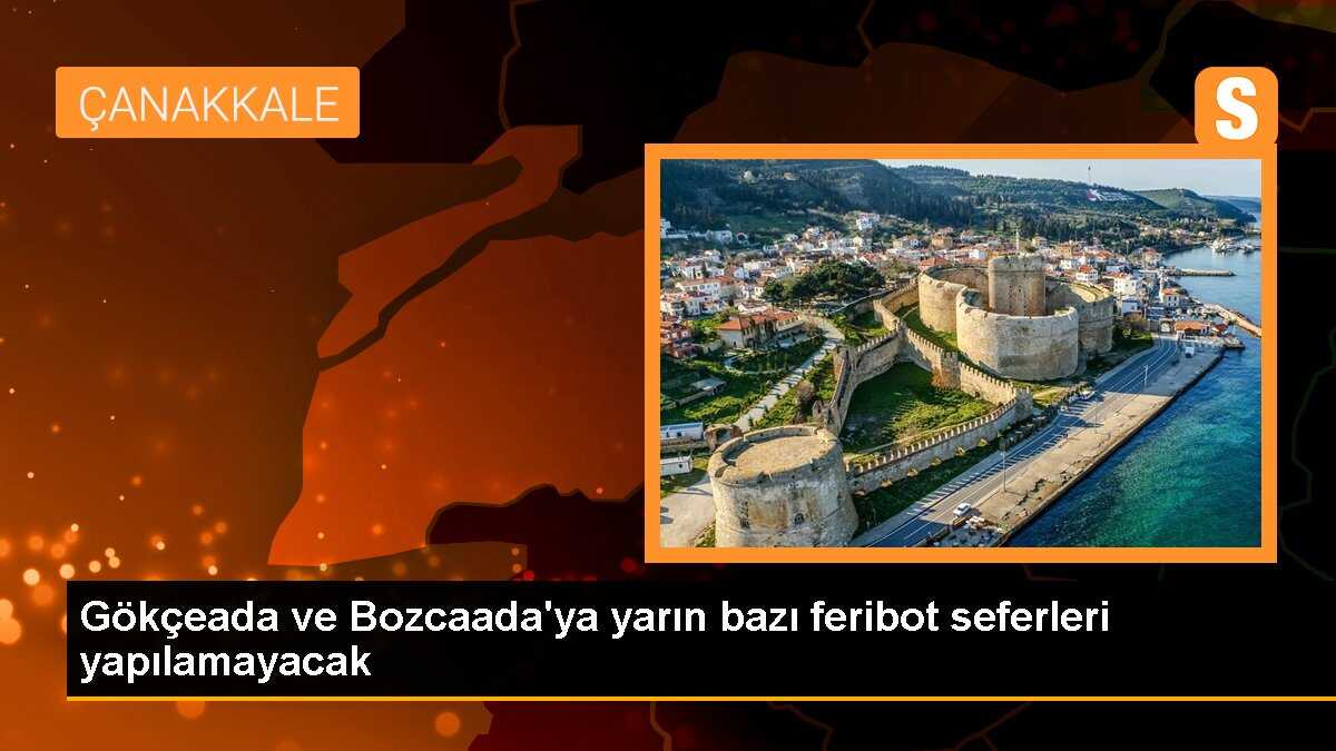 Gökçeada ve Bozcaada\'ya yarın bazı feribot seferleri yapılamayacak