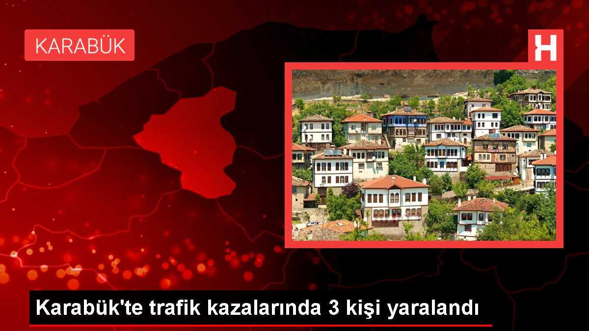 Karabük'te trafik kazalarında 3 kişi yaralandı