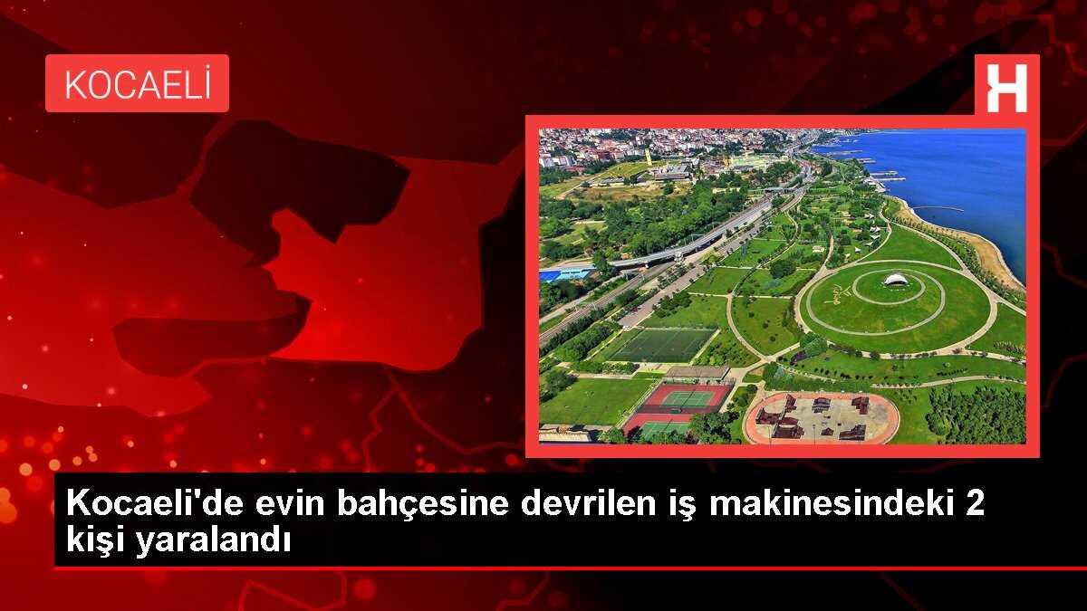 Kocaeli'de evin bahçesine devrilen iş makinesindeki 2 kişi yaralandı